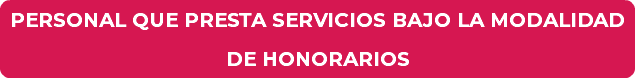 Personal que presta servicios bajo la modalidad de honorarios
